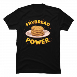 fry bread power t shirt